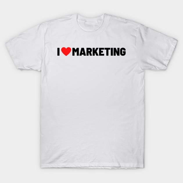 I HEART MARKETING T-Shirt by Toad House Pixels